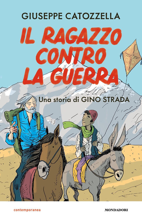 Il Ragazzo Contro La Guerra. Una Storia Di Gino Strada