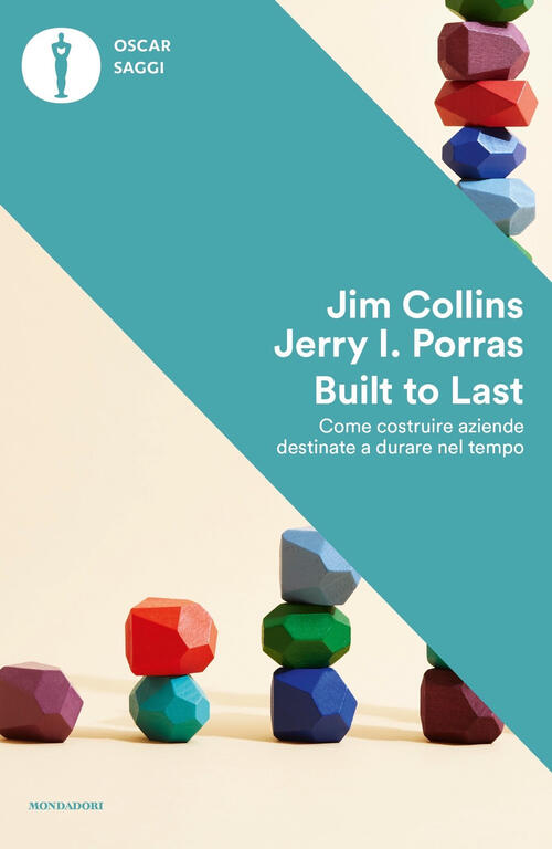 Built To Last. Come Costruire Aziende Destinate A Durare Nel Tempo Jim Collins