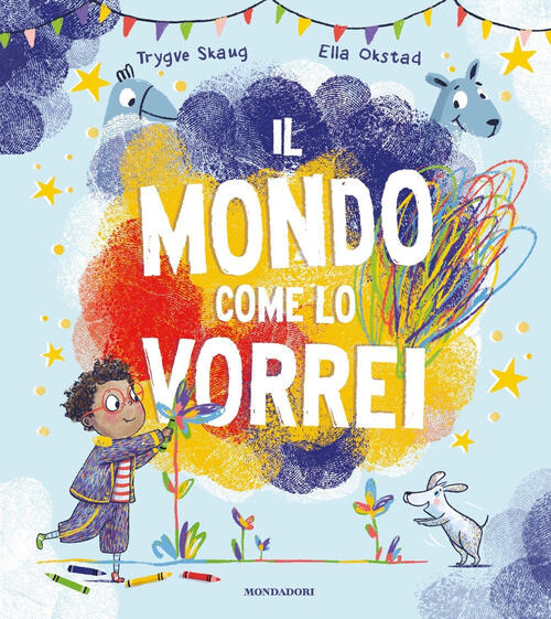 Il Mondo Come Lo Vorrei. Ediz. A Colori Trygve Skaug Mondadori 2023