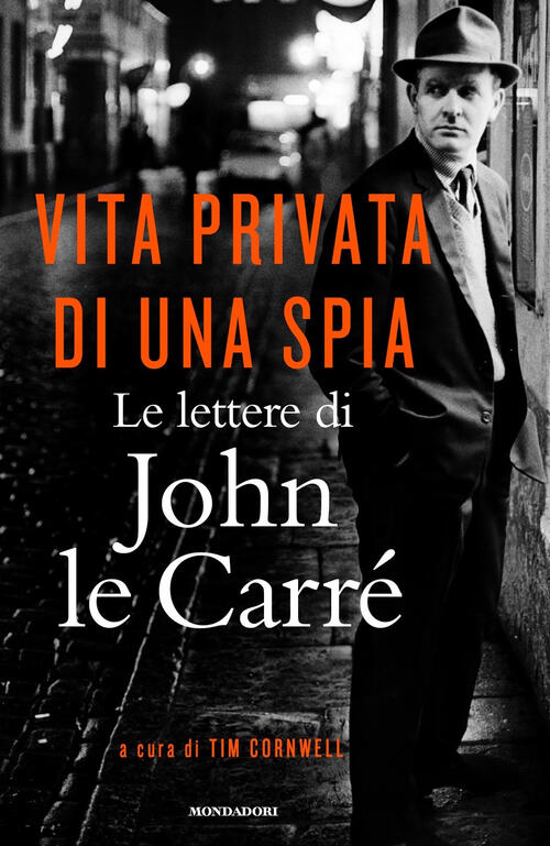 Vita Privata Di Una Spia. Le Lettere Di John Le Carre (1945-2000) John Le Carr