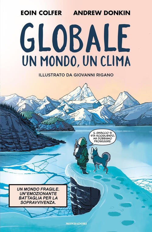 Globale. Un Clima, Un Mondo Eoin Colfer Mondadori 2023