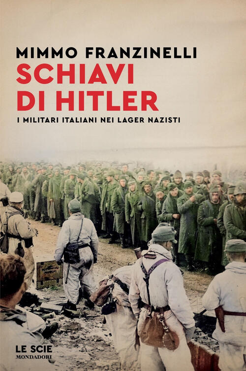 Schiavi Di Hitler. I Militari Italiani Nei Lager Nazisti