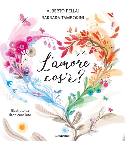 L'amore Cos'e? Ediz. A Colori Alberto Pellai Mondadori 2023