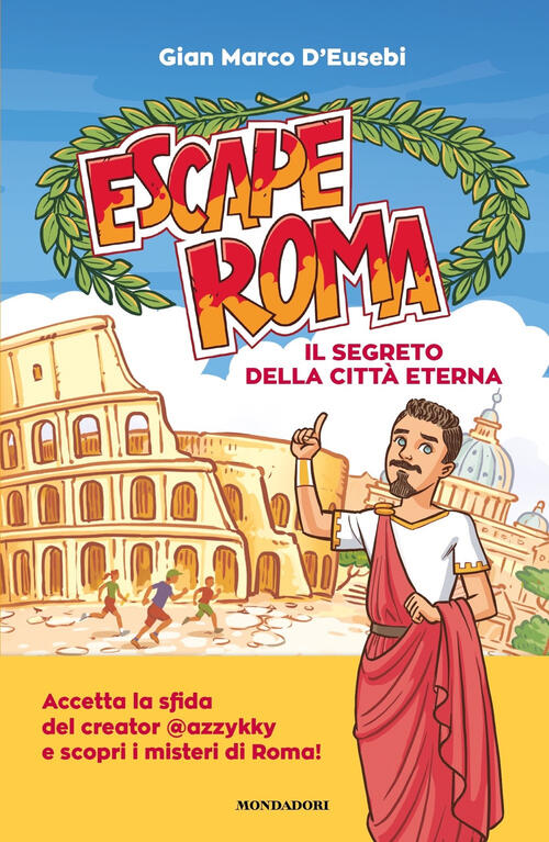 Escape Roma. Il Segreto Della Citta Eterna Gian Marco D'eusebi Mondadori 2023