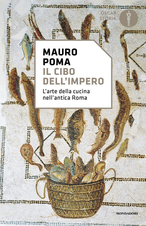 Il Cibo Dell'impero. L'arte Della Cucina Nell'antica Roma