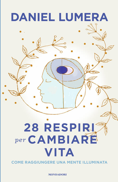 28 Respiri Per Cambiare Vita. Come Raggiungere Una Mente Illuminata Daniel Lum