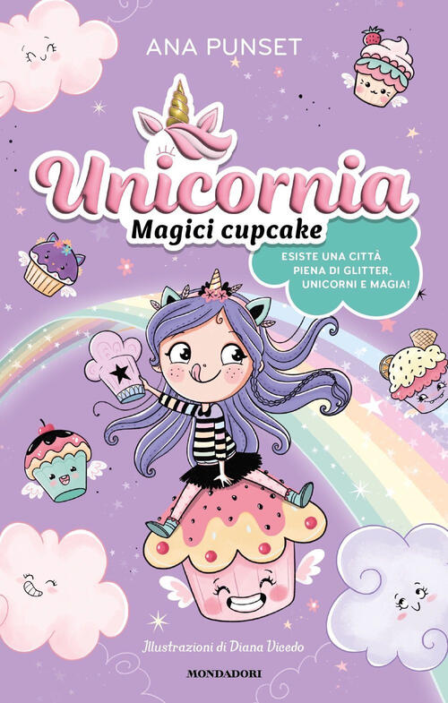 Unicornia. Magici Cupcake Ana Punset Mondadori 2023