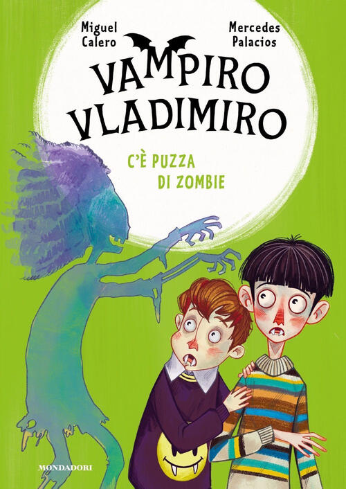 C'e Puzza Di Zombie. Vampiro Vladimiro Miguel Calero Mondadori 2024