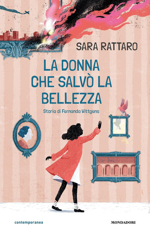 La Donna Che Salvo La Bellezza. Storia Di Fernanda Wittgens Sara Rattaro Monda