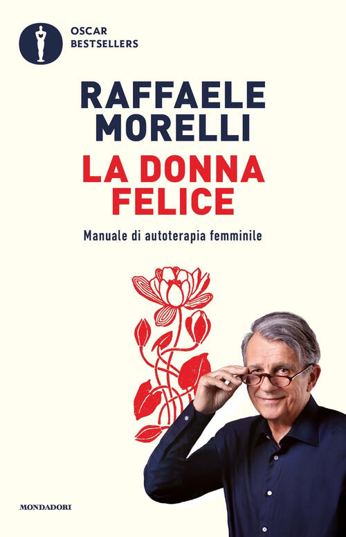 La Donna Felice. Manuale Di Autoterapia Femminile Raffaele Morelli Mondadori 2