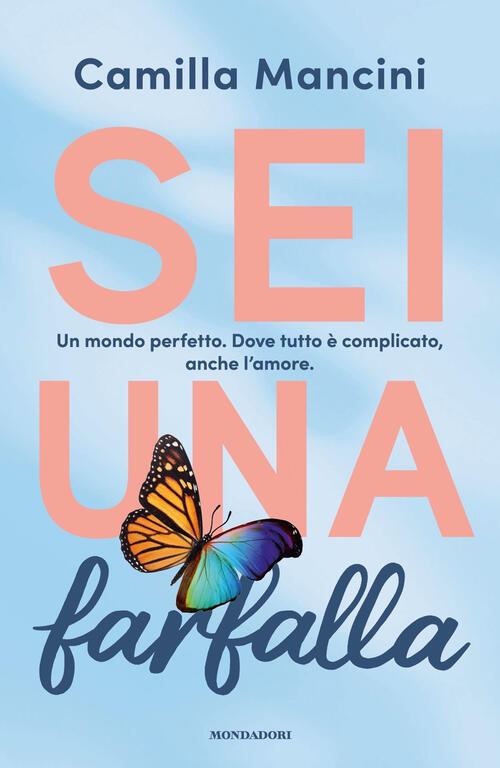 Sei Una Farfalla Camilla Mancini Mondadori 2024