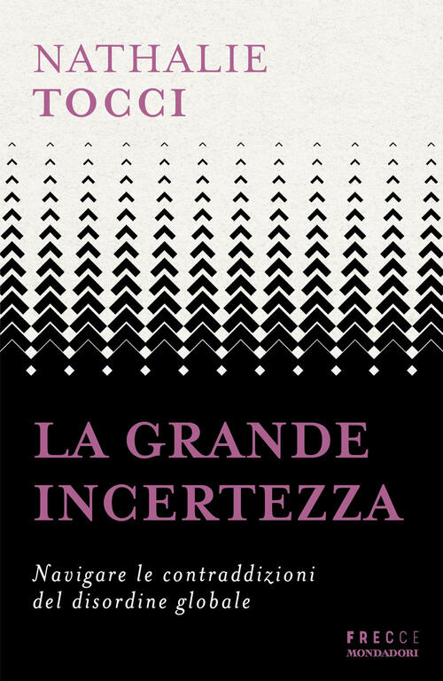 La Grande Incertezza. Navigare Le Contraddizioni Del Disordine Globale Nathali