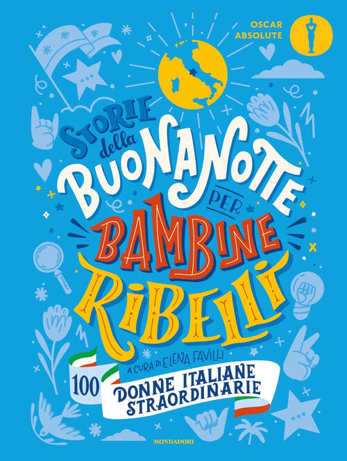 Storie Della Buonanotte Per Bambine Ribelli. 100 Donne Italiane Straordinarie