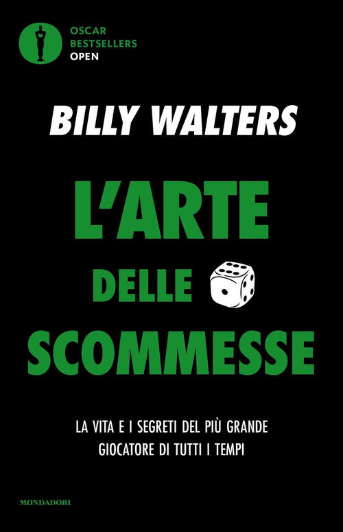 L'arte Delle Scommesse. La Vita E I Segreti Del Piu Grande Giocatore Di Tutti