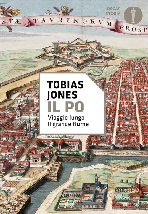 Il Po. Viaggio Lungo Il Grande Fiume Tobias Jones Mondadori 2024