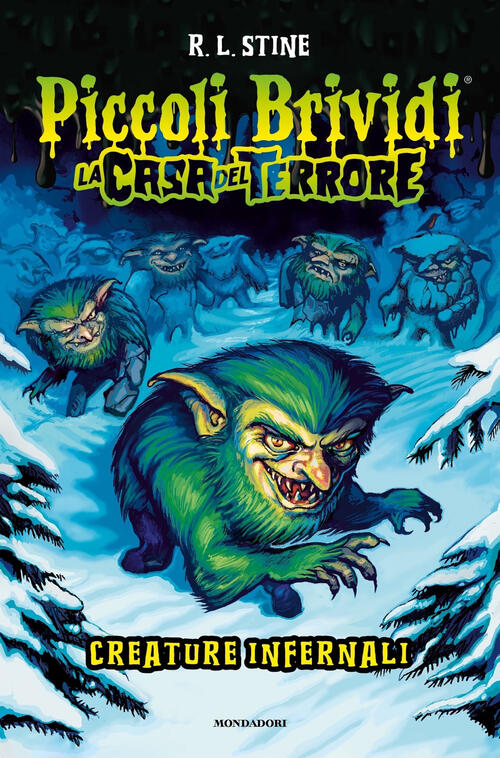 Creature Infernali. La Casa Del Terrore Robert L. Stine Mondadori 2024