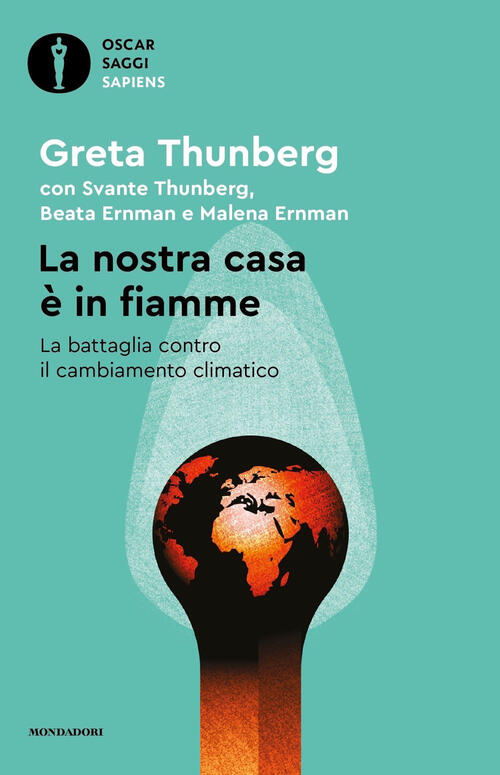 La Nostra Casa E In Fiamme. La Nostra Battaglia Contro Il Cambiamento Climatic