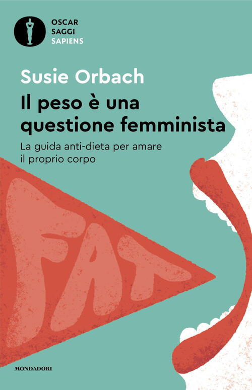 Il Peso E Una Questione Femminista. La Guida Anti-Dieta Per Amare Il Proprio C