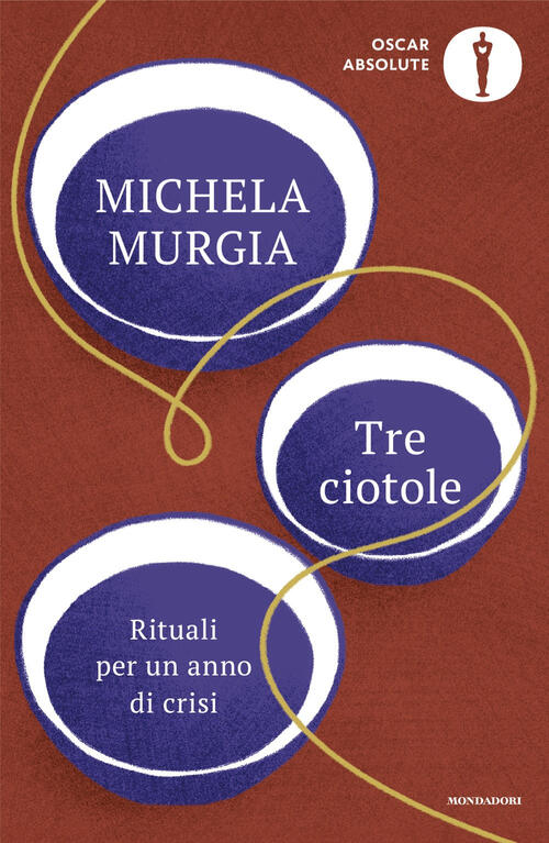 Tre Ciotole. Rituali Per Un Anno Di Crisi Michela Murgia Mondadori 2024