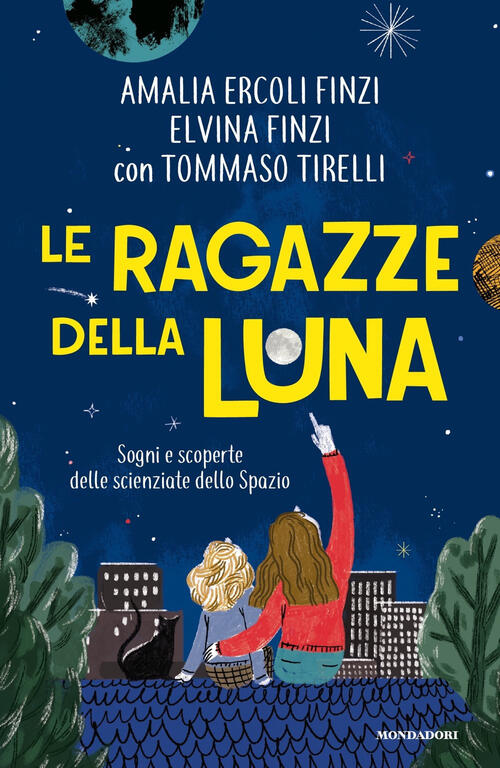 Le Ragazze Della Luna. Sogni E Scoperte Delle Scienziate Dello Spazio Elvina F