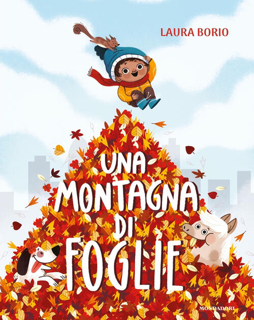 Una Montagna Di Foglie Laura Borio Mondadori 2024