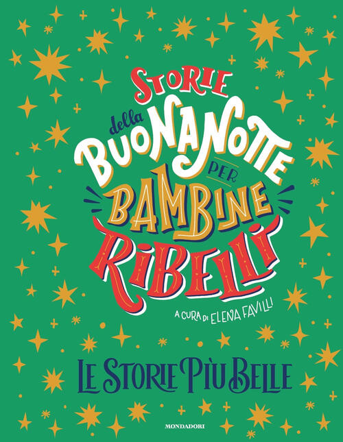 Storie Della Buonanotte Per Bambine Ribelli. Le Storie Piu Belle Elena Favilli