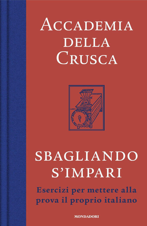 Sbagliando S'impari. Esercizi Per Mettere Alla Prova Il Proprio Italiano Accad