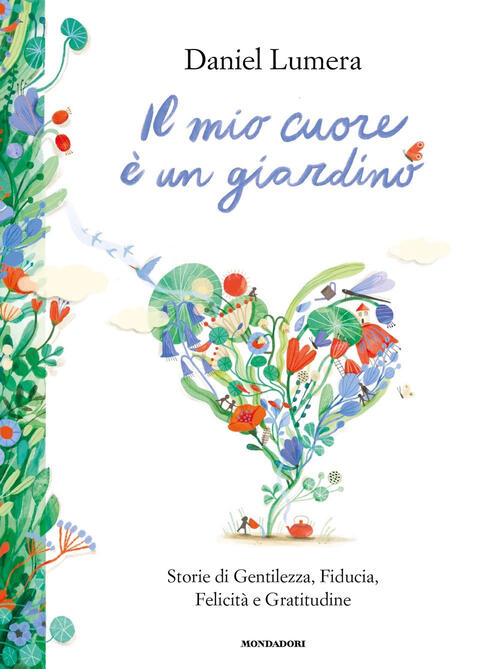 Il Mio Cuore E Un Giardino. Storie Di Gentilezza, Fiducia, Felicita E Gratitud