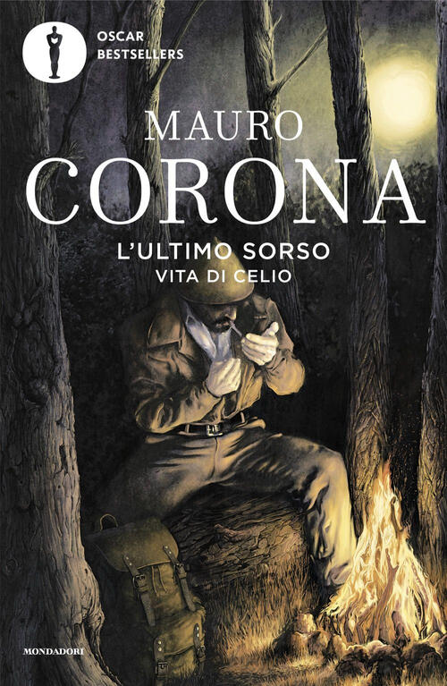 L'ultimo Sorso. Vita Di Celio Mauro Corona Mondadori 2024