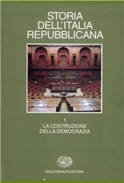 Storia Dell'italia Repubblicana. Vol. 1: La Costruzione Della Democrazia. Apos