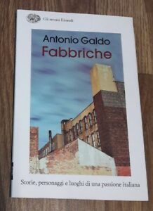 Fabbriche. Storie, Personaggi E Luoghi Di Una Passione Italiana