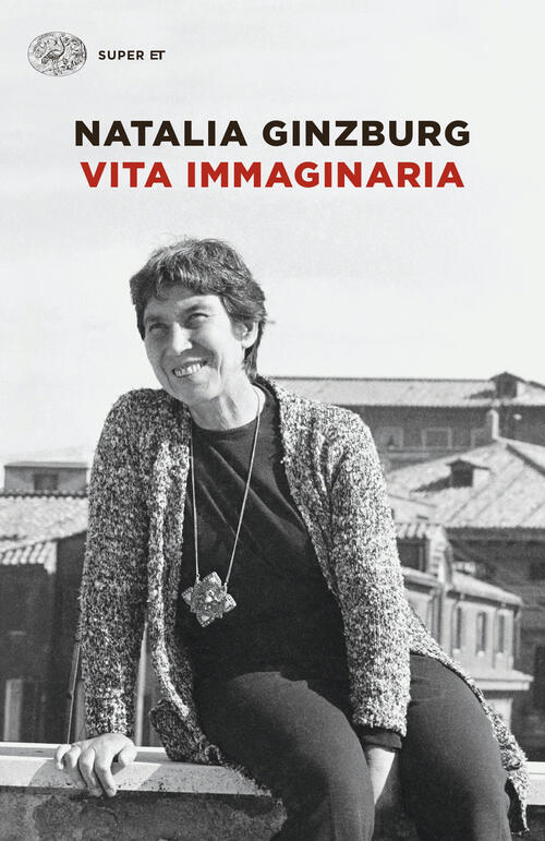 Vita Immaginaria. Nuova Ediz. Natalia Ginzburg Einaudi 2021