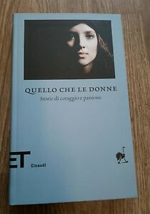 Quello Che Le Donne. Storie Di Coraggio E Passione