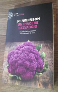 Un Piacere Selvaggio. La Giusta Alimentazione Per Una Salute Di Ferro