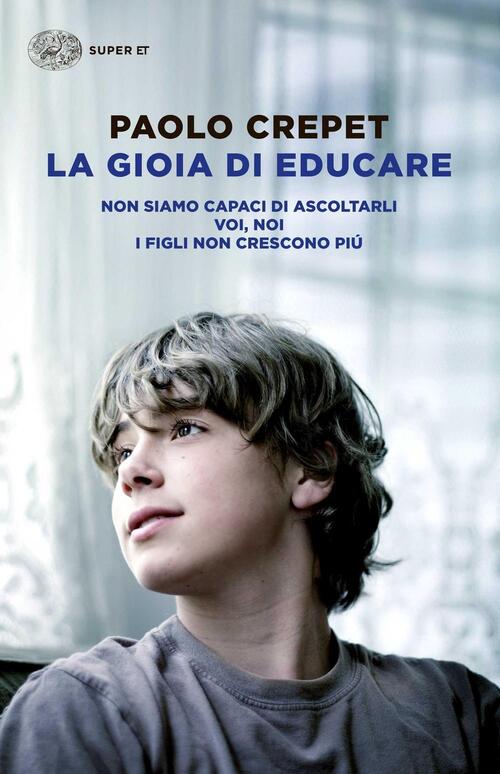 La Gioia Di Educare: Non Siamo Capaci Di Ascoltarli-Voi, Noi-I Figli Non Cresc