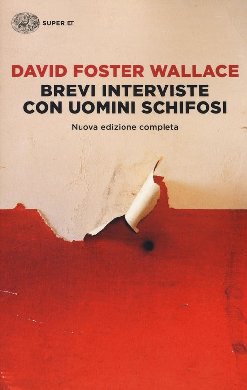 Brevi Interviste Con Uomini Schifosi David Foster Wallace Einaudi 2016