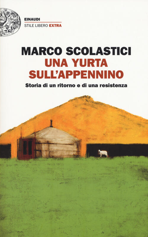 Una Yurta Sull'appennino. Storia Di Un Ritorno E Di Una Resistenza