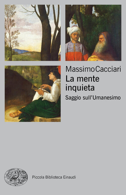 La Mente Inquieta. Saggio Sull'umanesimo Massimo Cacciari Einaudi 2019