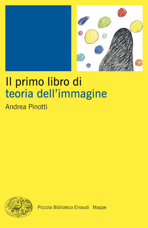 Il Primo Libro Della Teoria Dell'immagine Andrea Pinotti Einaudi 2024