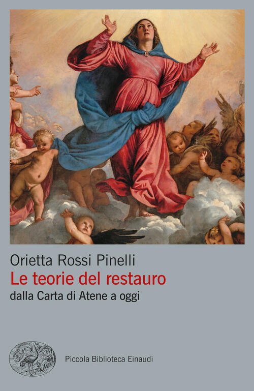 Le Teorie Del Restauro Dalla Carta Di Atene A Oggi Orietta Rossi Pinelli Einau