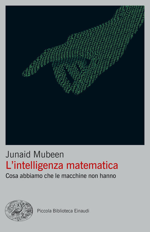 L'intelligenza Matematica. Cosa Abbiamo Che Le Macchine Non Hanno Junaid Mubee