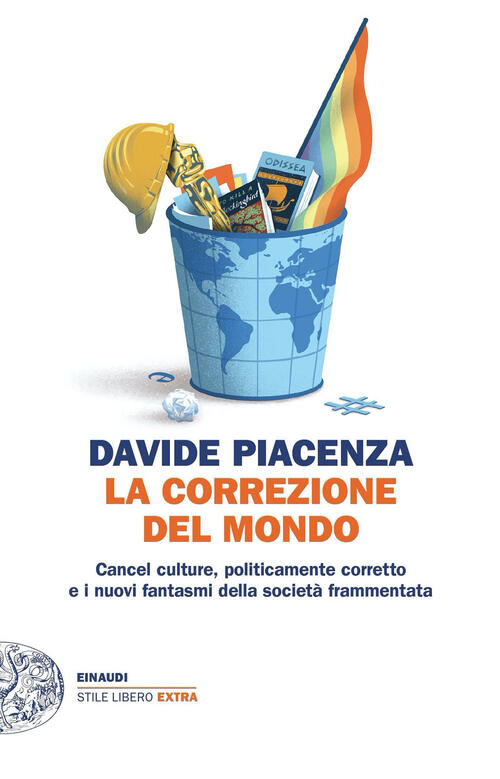 La Correzione Del Mondo. Cancel Culture, Politicamente Corretto E I Nuovi Fantasmi Della Societa Fra