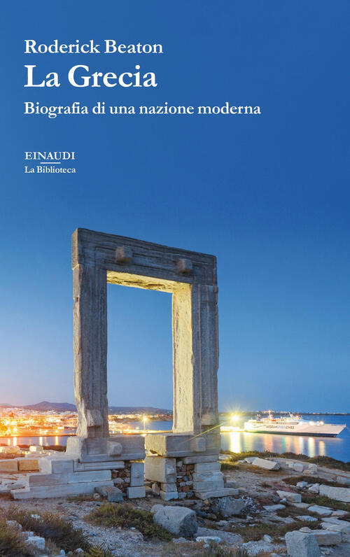 La Grecia. Biografia Di Una Nazione Moderna