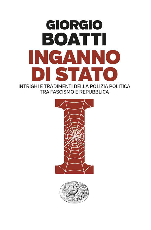 Inganno Di Stato. Intrighi E Tradimenti Della Polizia Politica Tra Fascismo E