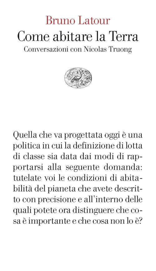 Come Abitare La Terra. Conversazioni Con Nicolas Truong Bruno Latour Einaudi 2