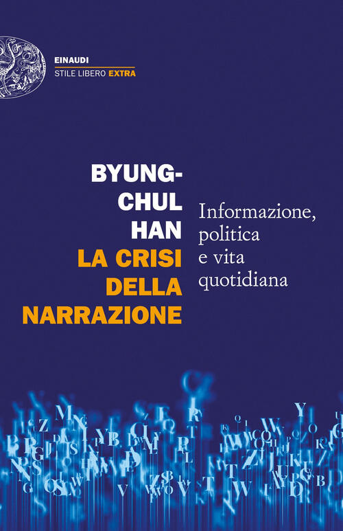 La Crisi Della Narrazione. Informazione, Politica E Vita Quotidiana Byung-Chul