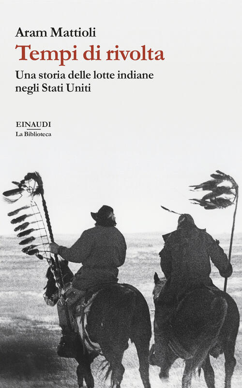 Tempi Di Rivolta. Una Storia Delle Lotte Indiane Negli Stati Uniti Aram Mattio