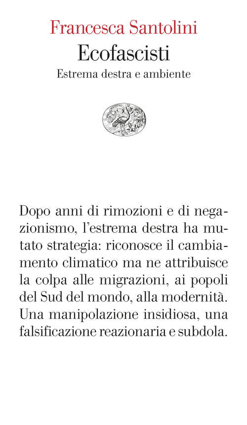 Ecofascisti. Estrema Destra E Ambiente Francesca Santolini Einaudi 2024