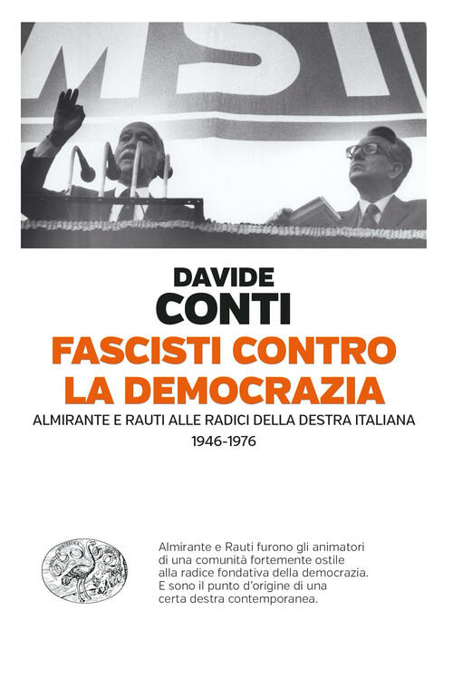 Fascisti Contro La Democrazia. Almirante E Rauti Alle Radici Della Destra Italiana (1946-1976)