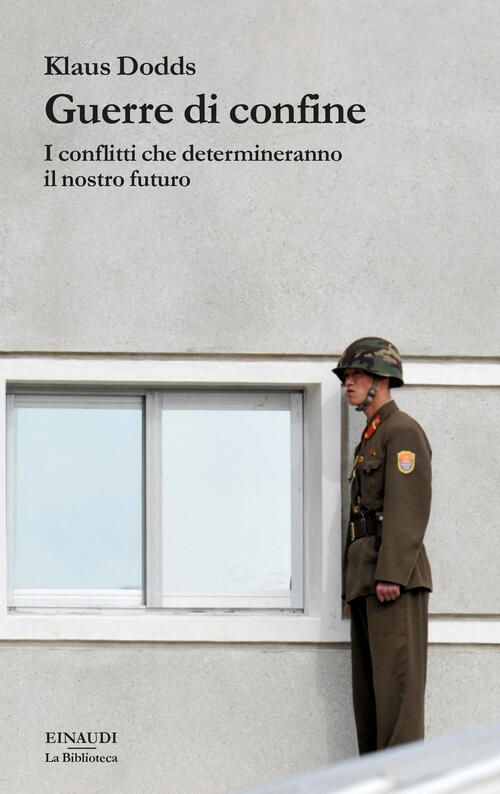 Guerre Di Confine. I Conflitti Che Determineranno Il Nostro Futuro Klaus Dodds